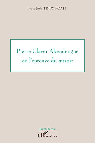 Pierre Claver Akendengué ou l'épreuve du miroir livre En ligne