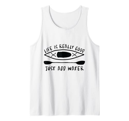 La vida es realmente buena, solo agregue kayak de agua al aire libre Camiseta sin Mangas