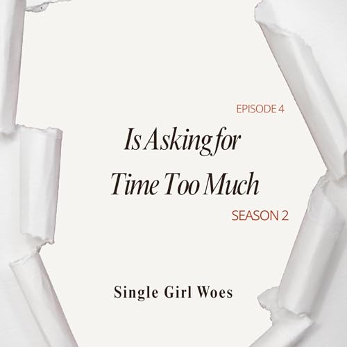S02E04:Is Asking For Time Too Much?