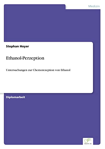Preisvergleich Produktbild Ethanol-Perzeption: Untersuchungen zur Chemorezeption von Ethanol