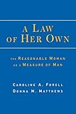 A Law of Her Own: The Reasonable Woman as a Measure of Man