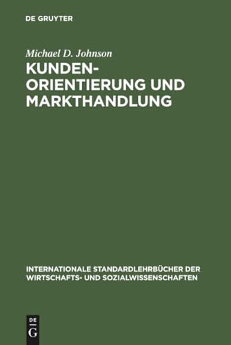 Kundenorientierung und Markthandlung (Internationale Standardlehrbücher der Wirtschafts- und Sozialwissenschaften) (German Edition)