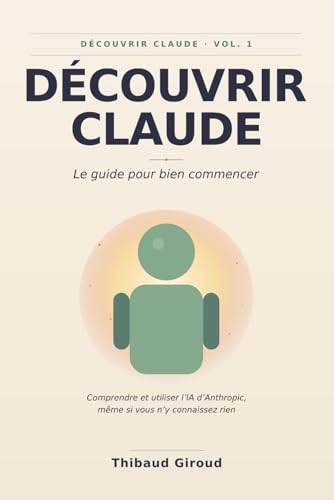 Découvrir Claude: Le guide pour bien...