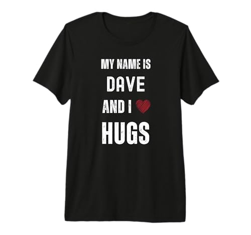 Cute Personalized Name is Dave and I Love Hugs Premium T-Shirt