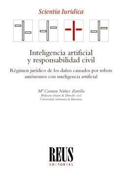Inteligencia artificial y responsabilidad civil: Régimen jurídico de los daños causados por robots autónomos con inteligencia artificial (Scientia iuridica)