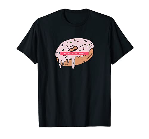 Dejar ir y dejar Donut Camiseta