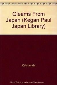 Hardcover Gleams From Japan (Kegan Paul Japan Library) Book