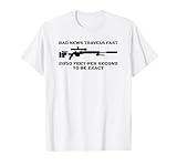 Bad News Sniper Rifle Army Joke Military Humor T-Shirt