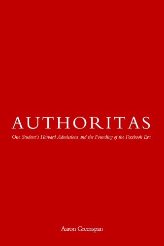 Authoritas: One Student's Harvard Admissions and the Founding of the Facebook Era