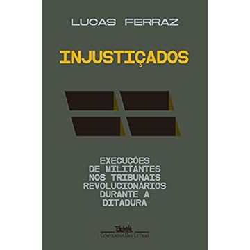Capa do livro Injustiçados: Execuções de militantes nos tribunais revolucionários durante a ditadura