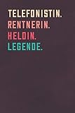 Telefonistin. Rentnerin. Heldin. Legende.: Notizbuch - individuelles Ruhestand Geschenk für Notizen, Zeichnungen und Erinnerungen | liniert mit 100 Seiten