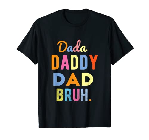 Funny Dada To Daddy Dad Bruh Feliz Día del Padre Familia Camiseta