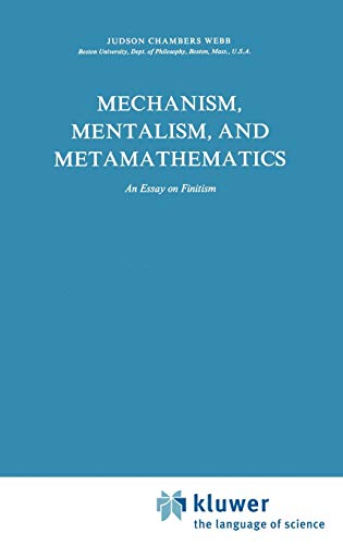 MECHANISM, MENTALISM AND METAMATHEMATICS: AN ESSAY ON By J. Webb - Hardcover VG+