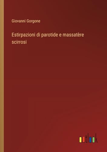 Estirpazioni di parotide e massatère scirrosi (Italian Edition)