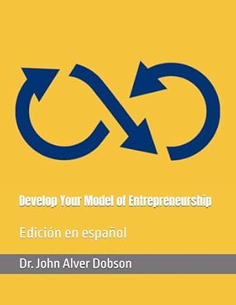 Develop Your Model of Entrepreneurship: Edición en español (Spanish ...
