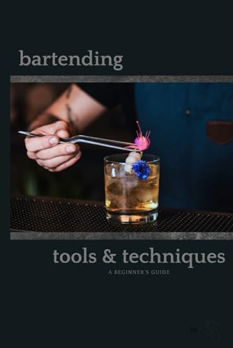 Bartending Tools & Techniques: A Beginner's Guide