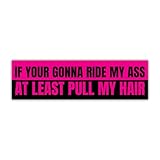 BAVAHA [11.5'x3'] If Your Gonna Ride My Ass at Least Pull My Hair Bumper Sticker Naughty Bumper Sticker for Women Ladies Girls Dirty Mind Joke Dark Prank Gift Decor Vinyl Decal for Car Vehicle Window