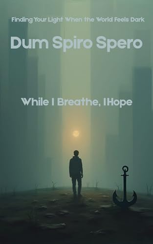  Dum Spiro Spero: While I Breathe I Hope (English Edition)