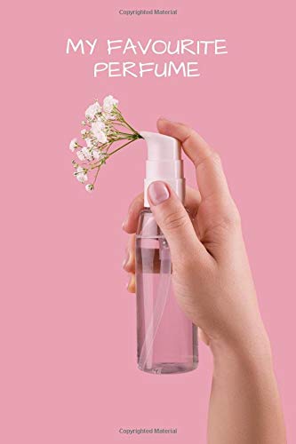 My Favourite Perfume: Perfume r Notebook, Essential Oils, Fragrance Aromatherapy, Scents, Cologne, Black Currant, Plum, Rose, Jasmine, Amber, ... Thanksgiving. (Perfumes and Fragrance Oils)