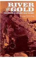 Paperback River of Gold: The Fraser & Cariboo Gold Rushes Book
