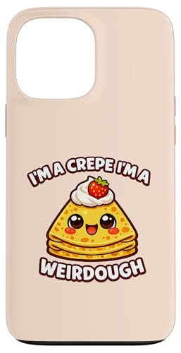 Im A Crepe Im A Weirdough ���킢���H�ו� �ʟ������킢���A�[�g �X�}�z�P�[�X iPhone 13 Pro Max �p