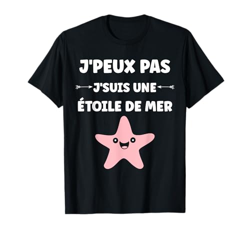 Humour Animaux océan j'peux Pas Je suis Une étoile de mer T-Shirt