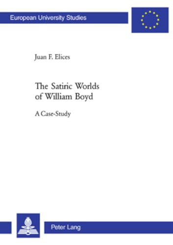 The Satiric Worlds of William Boyd: A Case Study