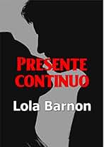 Presente continuo: Novela erótica en español (Deseos y esperanzas nº 1)