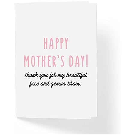 Amazon Com Funny Mother S Day Card Thank You For My Beautiful Face And Genius Brain 5 X7 Blank Inside With Envelope Sarcastic Humor Greeting Cards For Mom From Son Daughter Amazon Com Funny Mother S Day Card Thank You For My Beautiful Face And Genius Brain 5 X7 Blank Inside With Envelope Sarcastic Humor Greeting Cards For Mom From Son Daughter