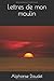 Lettres de mon moulin (French Edition)
