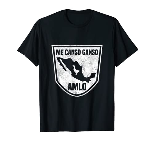 AMLO Me Canso Ganso Funny México 2018 Camiseta Regalo Camiseta