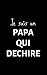 Je suis un papa qui déchire: petit carnet de notes ligné, cahier format de poche, petit A5 12,7 cm x 20,32 cm, idée de cadeau papa original rigolo drôle anniversaire noël fête