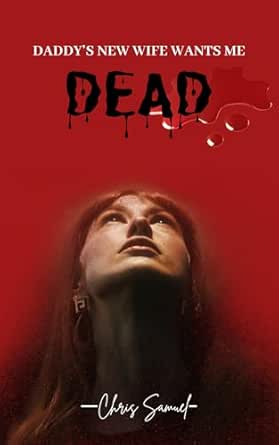 Daddy’s New Wife Wants Me Dead eBook : Samuel, Chris: Amazon.au: Books