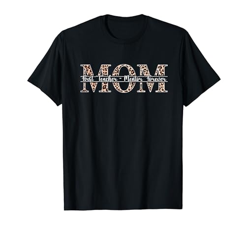 Mom First Teacher Mentor Forever Motivational Mother's Day Maglietta