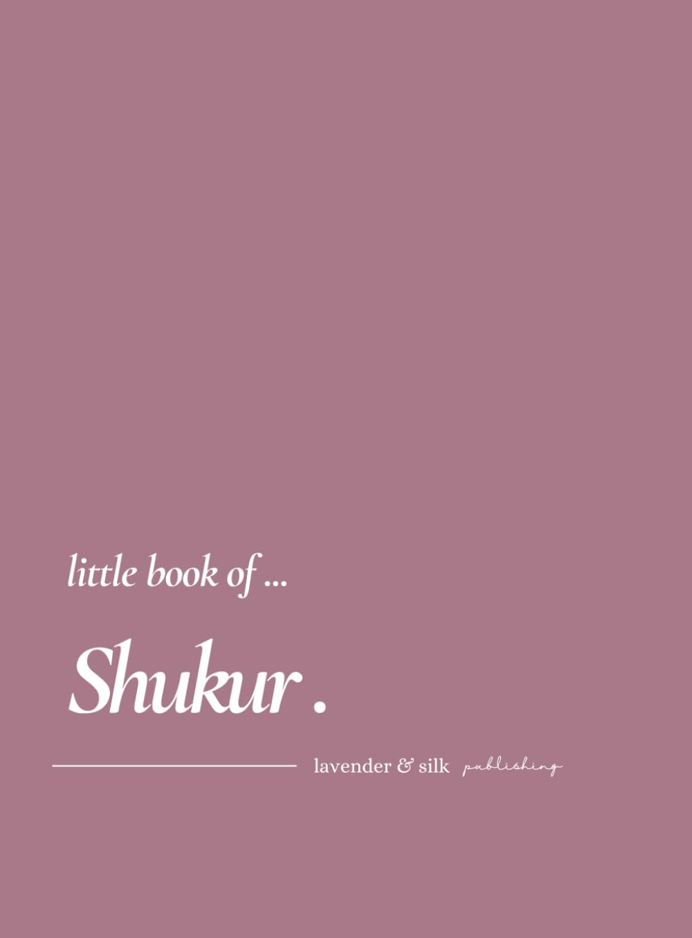Little Book of Shukur: Islamic Gratitude Book Makes a Beautiful Ramadan, Eid, Nikkah or Birthday Gift!