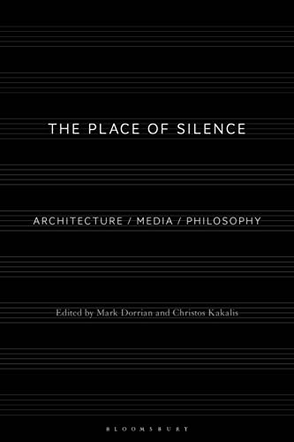 The Place of Silence: Architecture / Media / Philosophy