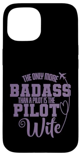 The Only More Badass is The Pilot is The Pilot Is The Pilot Wife �X�}�z�P�[�X iPhone 15 �p