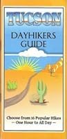 Tucson Dayhikers Guide 0970995601 Book Cover