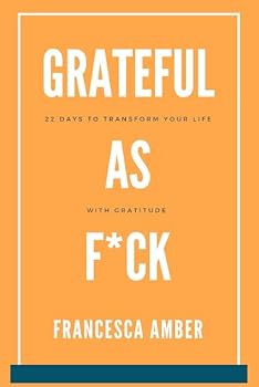 Paperback Grateful as F*ck: 22 Days to Transform Your Life With Gratitude Book