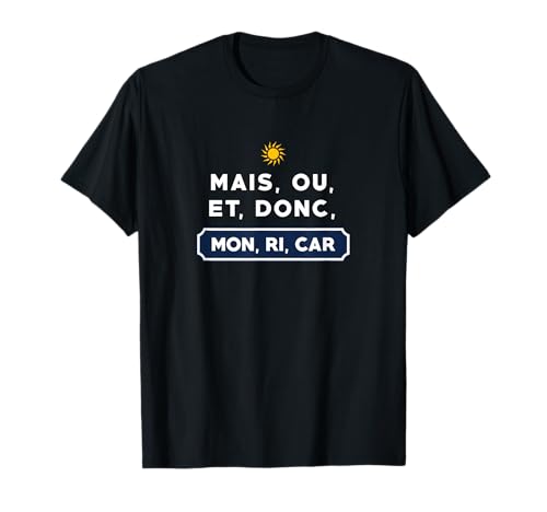 Cadeau Humour Apéro et Pastis : mais ou et Donc Mon ri Car T-Shirt