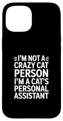 I'm Not A Crazy Cat Person I'm A Cat's Personal Assistant �X�}�z�P�[�X iPhone 15 �p