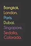 sedal color negro  Bangkok. London. Paris. Dubai. Singapore. Sedalia, Colorado.: Funny Notebook  Journal  Diary, 110 pages, wide ruled paper. For people loving Sedalia, Colorado.