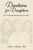 Devotions for Daughters: A 21-day Devotional Journey B0D3RPLHHH Book Cover