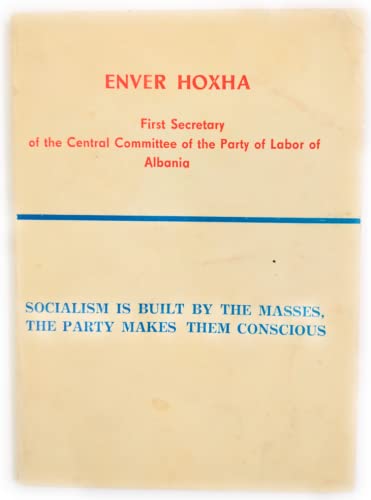 Socialism is Built By the Masses , the Party Makes Them Conscious -