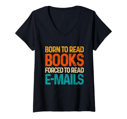 Womens Bookish Born To Read Books Forced To Read Emails Reading V-Neck T-Shirt