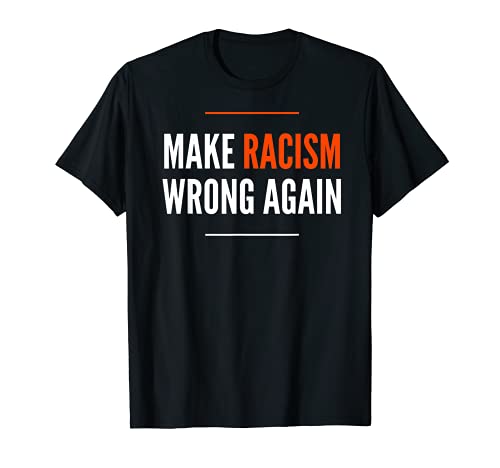 Make Racism Wrong Again Anti Hate Resist t-shirt t-shirt, Preto, S