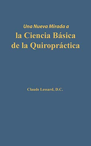 Una nueva mirada a la Ciencia Básica de la Quiropráctica (Spanish Edition)