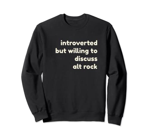 Introverted But Willing to Discuss Alt Rock Funny Introverts Sudadera