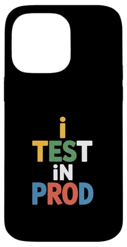 I Test In PROD Funny Saying Developer ���[���A �X�}�z�P�[�X iPhone 14 Pro Max �p