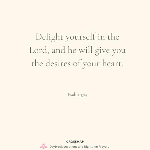 God Gives Us the Desires of Our Hearts - A Nighttime Prayer